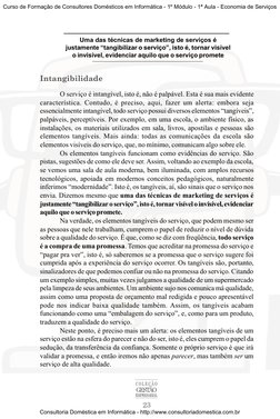 23
C O L E Ç Ã O
GESTÃO
EMPRESARIAL
Intangibilidade
O serviço é intangível, isto é, não é palpável. Esta é sua mais evidente