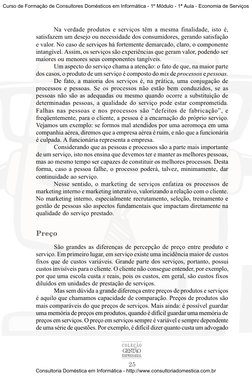 25
C O L E Ç Ã O
GESTÃO
EMPRESARIAL
Na verdade produtos e serviços têm a mesma finalidade, isto é,
satisfazem um desejo ou ne