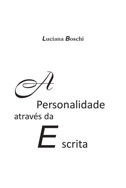  
 
  
  
  
Luciana Boschi  
  
  
  
  
  
  
  
  
  
  
Personalidade  
 através da  
E  scrita     
  
  
  
