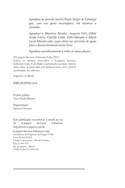 Agradeço ao querido mestre Paulo Sérgio de Camargo 
que, com seu apoio encorajador, me mostrou o 
caminho.  
Agradeço a