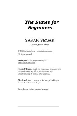 The Runes for 
Beginners 
 
 
SARAH SEGAR 
Durban, South Africa 
 
© 2011 by Sarah Segar   sarah@divine.za.net 
All right