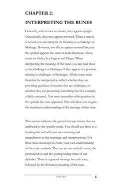 Sarah Segar 
6 
CHAPTER 2:   
INTERPRETING THE RUNES 
Generally, when runes are drawn, they appear upright. 
Occasionally,