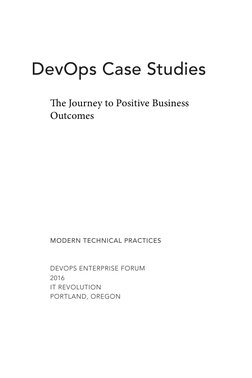 DevOps Case Studies 
The Journey to Positive Business 
Outcomes
DEVOPS ENTERPRISE FORUM
2016
IT REVOLUTION
PORTLAND, OREGON
M