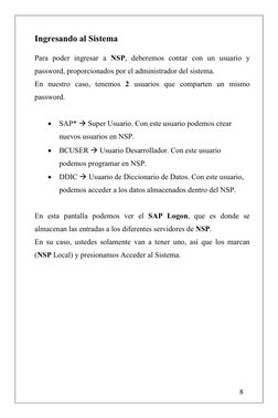 8
Ingresando al Sistema
Para poder ingresar a NSP, deberemos contar con un usuario y
password, proporcionados por el