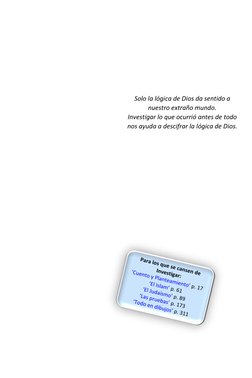 Solo la lógica de Dios da sentido a 
nuestro extraño mundo. 
Investigar lo que ocurrió antes de todo 
nos ayuda