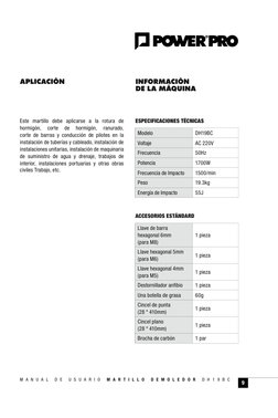 M a n u a l  d e  u s u a r i o  M A R T I L L O  D E M O L E D O R  D H 1 9 B C
9
APLICACIÓN
Este martillo debe aplicarse a