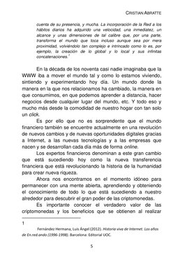 CRISTIAN ABRATTE 
5 
cuenta de su presencia, y mucha. La incorporación de la Red a los 
hábitos diarios ha adquirido una velo