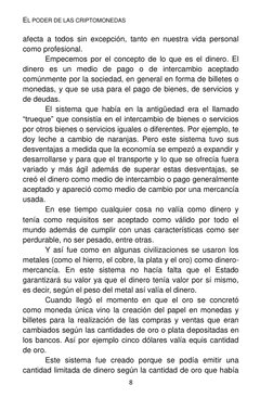 EL PODER DE LAS CRIPTOMONEDAS 
8 
afecta a todos sin excepción, tanto en nuestra vida personal 
como profesional. 
Empecemos