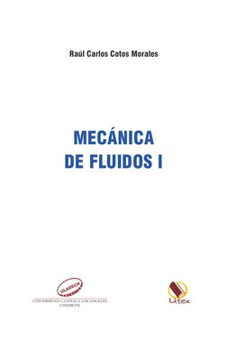 MECÁNICA 
DE FLUIDOS I
Raúl Carlos Cotos Morales
