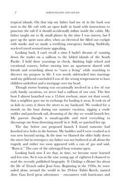 2
ACROSS ISLANDS AND OCEANS
tropical islands. On that trip my father had me sit in the back seat 
next to the life raft with
