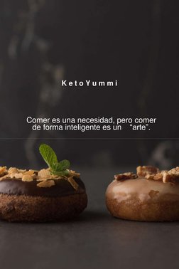 K e t o Y u m m i 
 
 
 
 
 
 
 
 
 
Comer es una necesidad, pero comer 
de forma intel