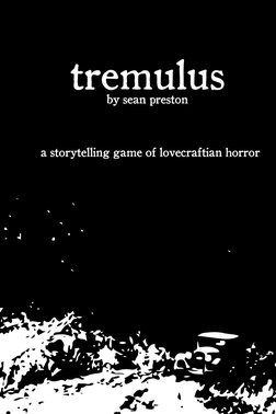 tremulus
by sean preston
a storytelling game of lovecraftian horror
