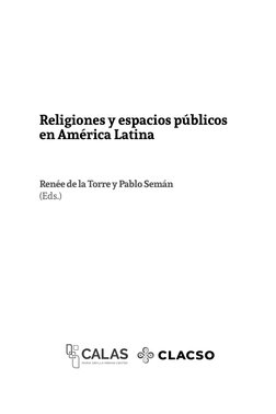 Religiones y espacios públicos  
en América Latina
Renée de la Torre y Pablo Semán
(Eds.)
MARIA SIBYLLA MERIAN CENTER

