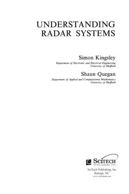 UNDERST ANDING 
RADAR SYSTEMS 
Simon Kingsley 
DeparlftJenl of Electronic ond Electriea/ Engineering 
University of Sheffield