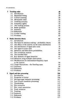 vi CONTENTS 
3 Tracking radar 
48 
3.1 
Introduction 
48 
3.2 Sequential lobing 
49 
3.3 Conical scanning 
49 
3.4 Monopulse