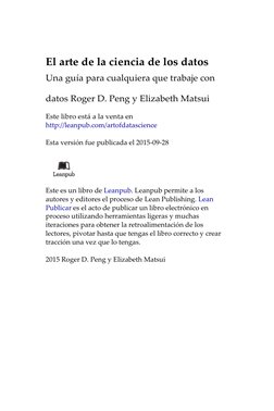 El arte de la ciencia de los datos 
Una guía para cualquiera que trabaje con 
datos Roger D. Peng y Elizabeth Matsui 
Est