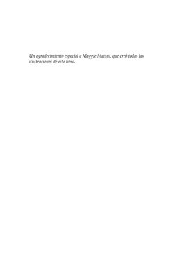  
 
 
 
 
Un agradecimiento especial a Maggie Matsui, que creó todas las 
ilustraciones de este libro. 
