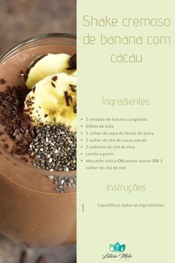 Ingredientes
Instruções
1 unidade de banana congelada
200ml de leite
1 colher de sopa de farelo de aveia
1 colher de chá de c