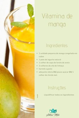 Ingredientes
Instruções
1 unidade pequena de manga congelada em
cubos
1 pote de iogurte natural
1 colher de sopa de farelo de