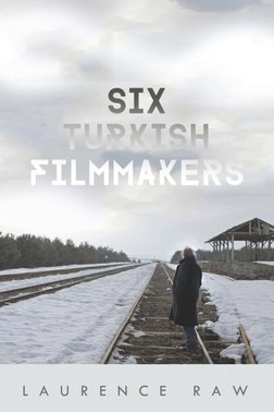 Six Turkish Filmmakers Laurence Raw PDF Turkey Translations 