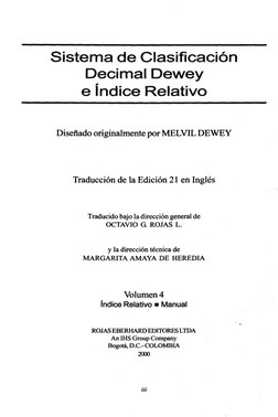 Sistema de Clasificación
Decimal Dewey
e indice Relativo
Diseñado originalmente por MELVIL DEWEY
Traducción de la Edición 21