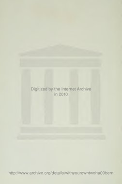 Digitized by the Internet Archive
in 2010
http://www.archive.org/details/withyourowntwohaOObern
