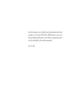 La idea para este relato me la proporcionó mi 
amigo, el señor Fletcher Robinson, que me 
ha ayudado además en la línea argum