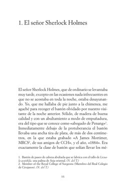11
1. El señor Sherlock Holmes
El señor Sherlock Holmes, que de ordinario se levantaba 
muy tarde, excepto en las ocasiones n