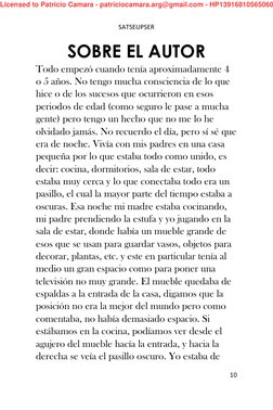 SATSEUPSER 
 
10 
 
SOBRE EL AUTOR 
Todo empezó cuando tenía aproximadamente 4 
o 5 años. No tengo mucha consciencia de lo qu