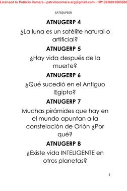 SATSEUPSER 
 
5 
 
ATNUGERP 4 
¿La luna es un satélite natural o 
artificial? 
ATNUGERP 5 
¿Hay vida después de la 
muerte?