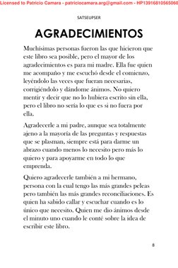 SATSEUPSER 
 
8 
 
AGRADECIMIENTOS 
Muchísimas personas fueron las que hicieron que 
este libro sea posible, pero el mayor de