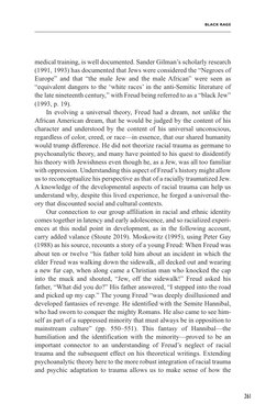 Black Rage
261
medical training, is well documented. Sander Gilman’s scholarly research 
(1991, 1993) has documented that Jew