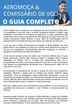 Quem imagina que a função de um comissário de voo é somente receber bem 
os passageiros e lhes dar todo o conforto necessário