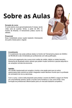 Sobre as Aulas
Duração do curso
O curso teórico dura aproximadamente 5 meses, tendo 
vídeo aula às quartas- feiras, a partir