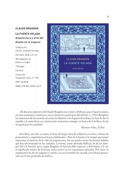 3
CLAUDE BRAGDON
LA FUENTE HELADA
Arquitectura y arte del 
diseño en el espacio
Traducción: 
Carlos Jiménez Arribas
Formato:
