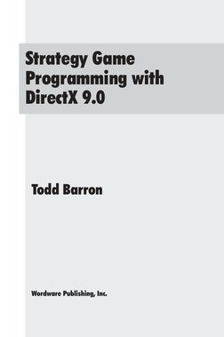 Strategy Game
Programming with
DirectX 9.0
Todd Barron
Wordware Publishing, Inc.

