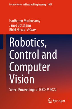 Lecture Notes in Electrical Engineering 1009
Hariharan Muthusamy
János Botzheim
Richi Nayak   Editors
Robotics, 
Control and