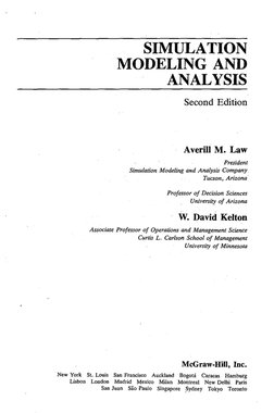 SIMULATION 
MODELING AND 
ANALYSIS 
Second Edition 
Averill M. Law 
President 
Simulation Modeling and Analysis Company 
Tucs