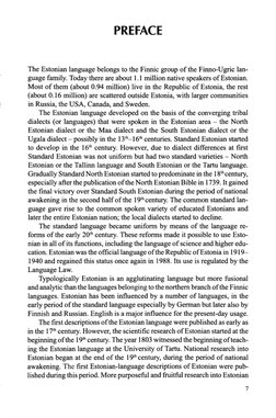 PREFACE
The Estonian language belongs to the Finnic group of the Finno-Ugric lan­
guage family. Today there are about 1.1 mil