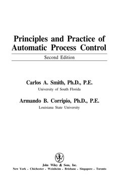 Principles and Practice of
Automatic Process Control
Second Edition
Carlos A. Smith, Ph.D., P.E.
University of South Florida