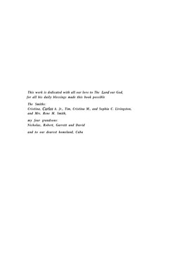 This work is dedicated with all our love to The Lord  our God,
for all his daily blessings made this book possible
The Smiths