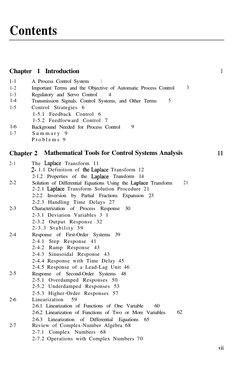 Contents
Chapter 1 Introduction
l-l
1-2
1-3
1-4
1-5
1-6
1-7
A Process Control System
1
Important Terms and the Objective of A