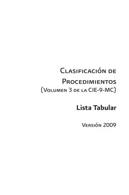 Clasificación de 
Procedimientos
(Volumen 3 de la CIE-9-MC)
Versión 2009
Lista Tabular
