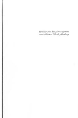 Para Marianne, Sara, Ferrari y Joanna, 
cuatro vidas entre Holanda y Catalunya
