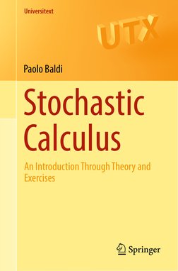 Universitext
Paolo Baldi
Stochastic 
Calculus
An Introduction Through Theory and 
Exercises
