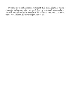 Dominar esses conhecimentos certamente fará muita diferença na sua 
trajetória profissional, não é mesmo? Agora é com você: a