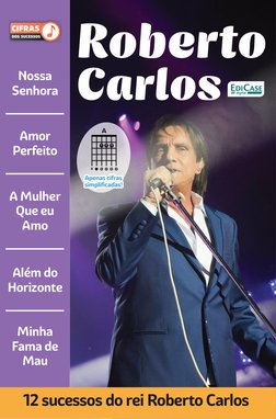 Roberto 
Nossa 
Senhora
A Mulher 
Que eu 
Amo
Além do 
Horizonte 
Minha 
Fama de 
Mau
Apenas cifras 
Apenas cifras 
simpliﬁca