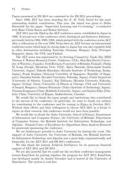 VI
Preface
Papers presented at DS 2011 are contained in the DS 2011 proceedings.
Since 1999, ALT has been awarding the E. M.