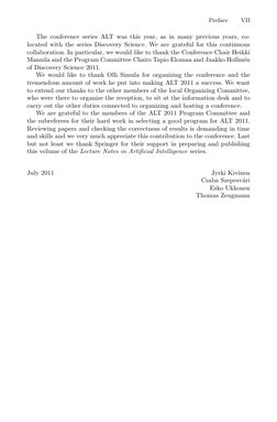 Preface
VII
The conference series ALT was this year, as in many previous years, co-
located with the series Discovery Science