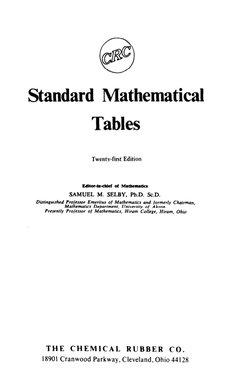 Standard Mathematical
Tables
Twenty-first
Edition
Jhtitor-ln-chlcf
of Matbcnutics
SAMUEL
M. SELBY,
Ph.D. Sc.D.
Disti